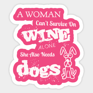 NEED WINE AND DOGS Sticker